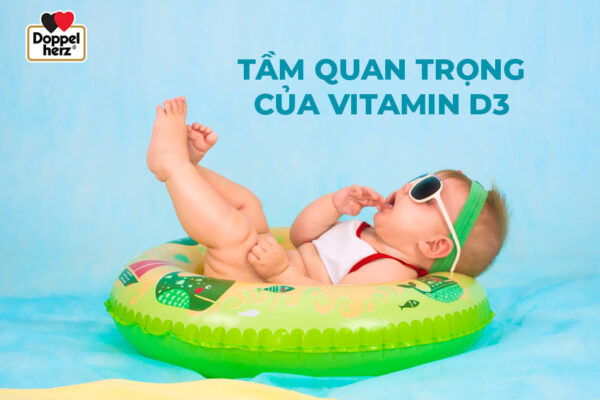 Vitamin D3 có vài trò vô cùng quan trọng đối với sự phát triển của trẻ sơ sinh và trẻ nhỏ