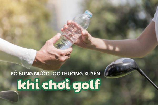 Bổ sung nước giúp chăm sóc sắc đẹp khi chơi golf