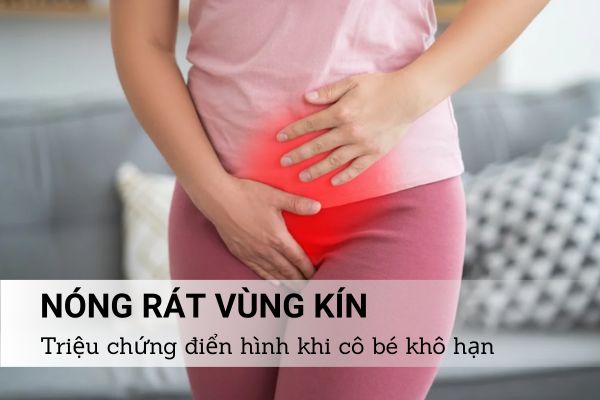 nóng rát vùng kín là triệu chứng khi cô bé khô hạn