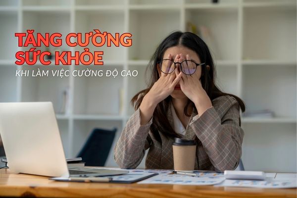 tăng cường sức khỏe khi làm việc cường độ cao